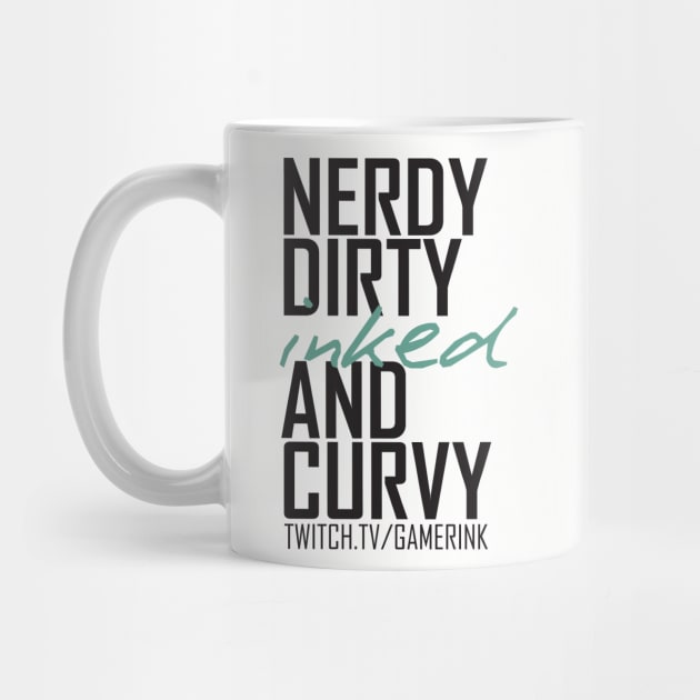 Nerdy Dirty Inked and Curvy by GAMERINK